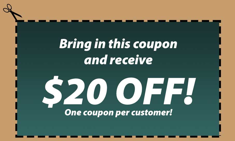 Bring in this coupon and receive $20 off! One coupon per customer!